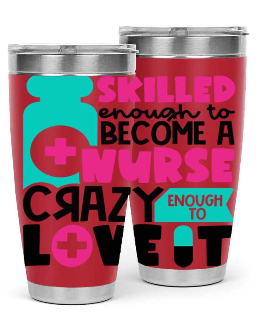 Skilled Enough To Become A Nurse Crazy Enough To Love It Style Style 38#- nurse- tumbler