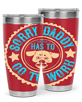 Sorry Daddy Has To Go To Work Style 24#- dog- Tumbler