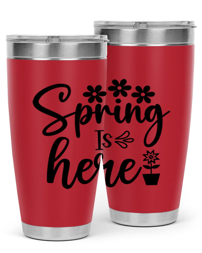 Spring Is Here 446#- spring- Tumbler