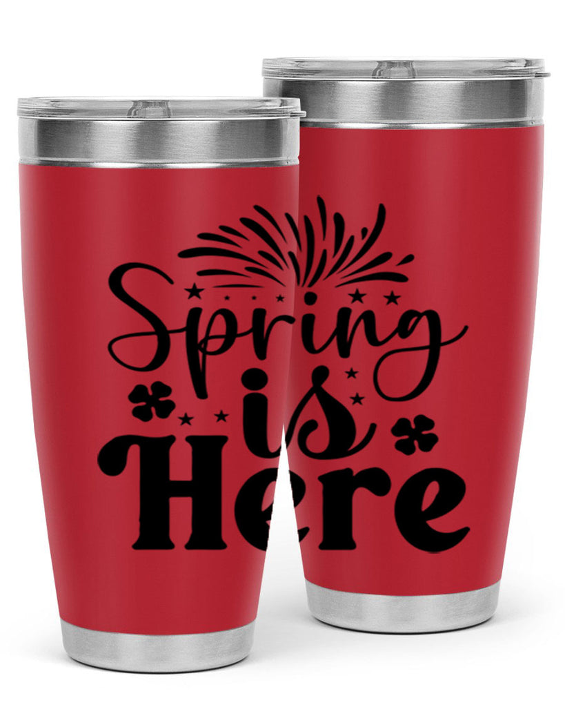 Spring Is Here 451#- spring- Tumbler