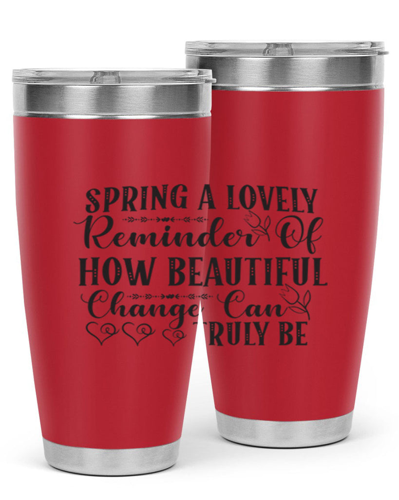 Spring a lovely reminder of how beautiful change can truly be407#- spring- Tumbler