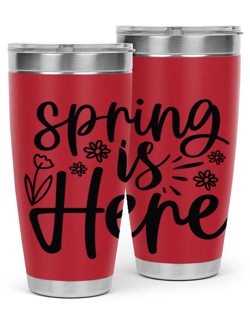 Spring is here  502#- spring- Tumbler