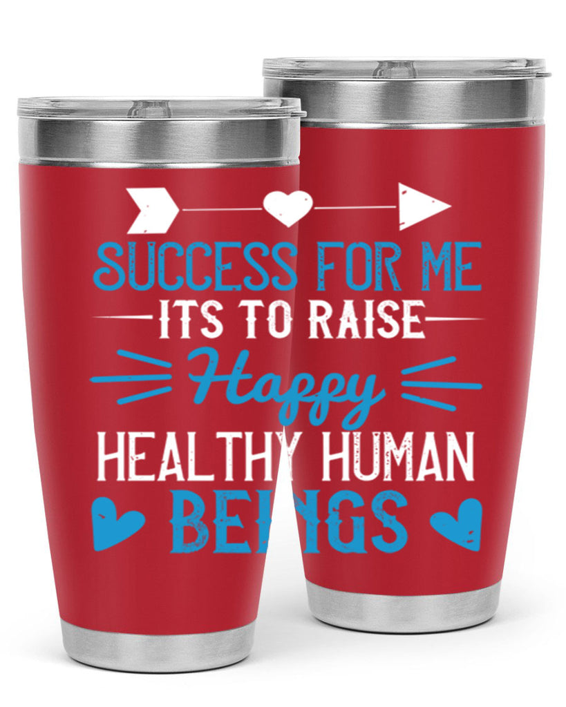 Success for me its to raise happy healthy human beings Style 18#- baby- Tumbler