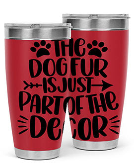 The Dog Fur Is Just Part Of The Decor Style 8#- dog- Tumbler