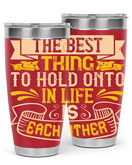 The best thing to hold onto in life is each other Style 22#- dog- Tumbler