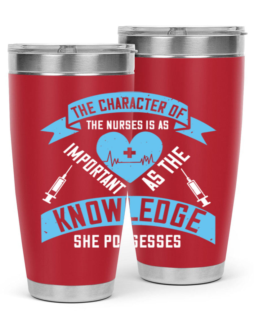 The character of the Nurses is as important as the knowledge she possesses Style 260#- nurse- tumbler