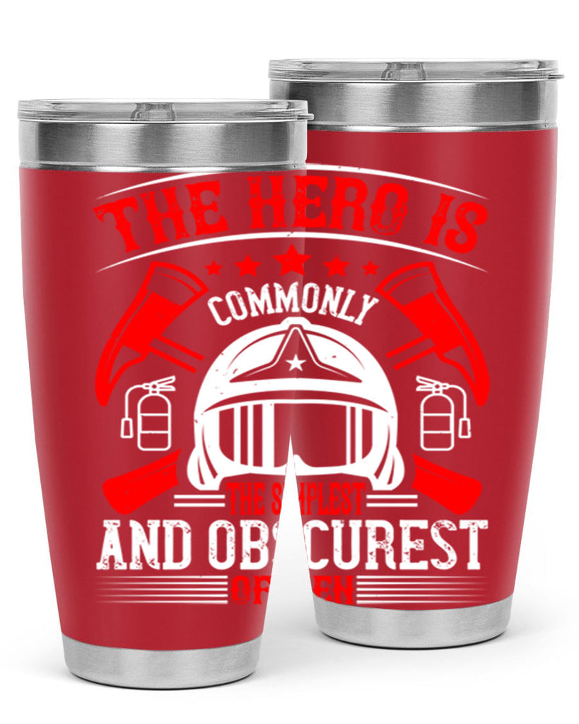 The hero is commonly the simplest and obscurest of men Style 22#- fire fighter- tumbler