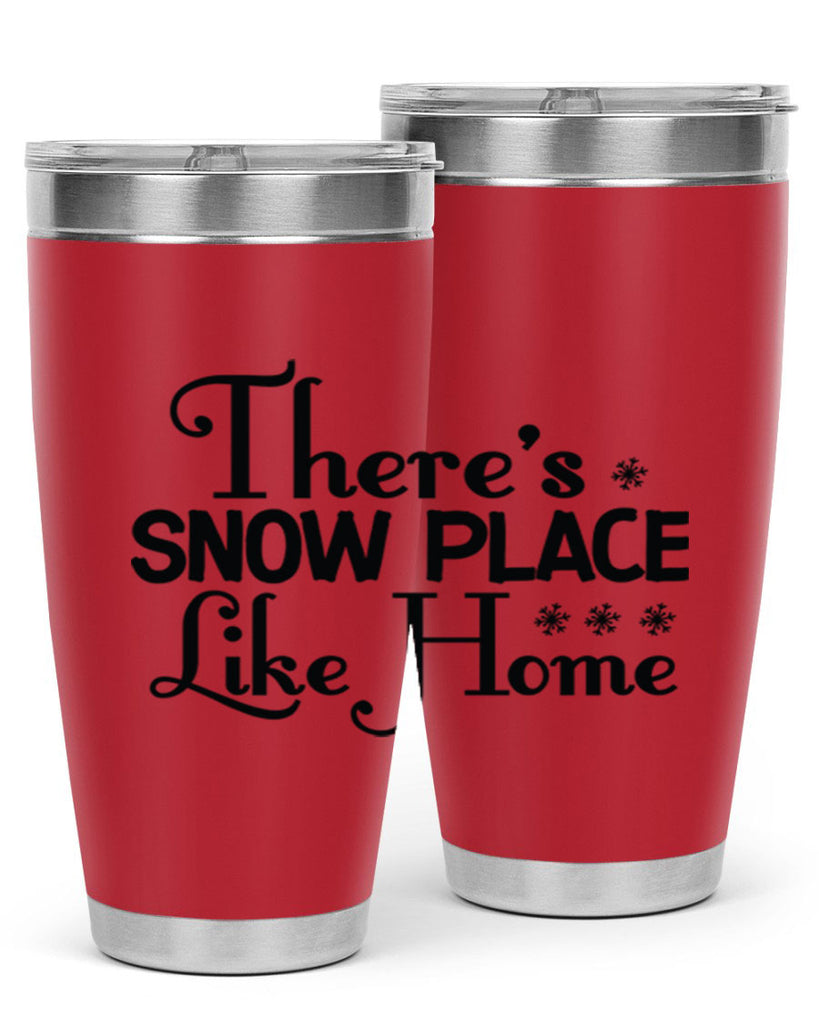 Theres Snow Place Like Home 408#- winter- Tumbler