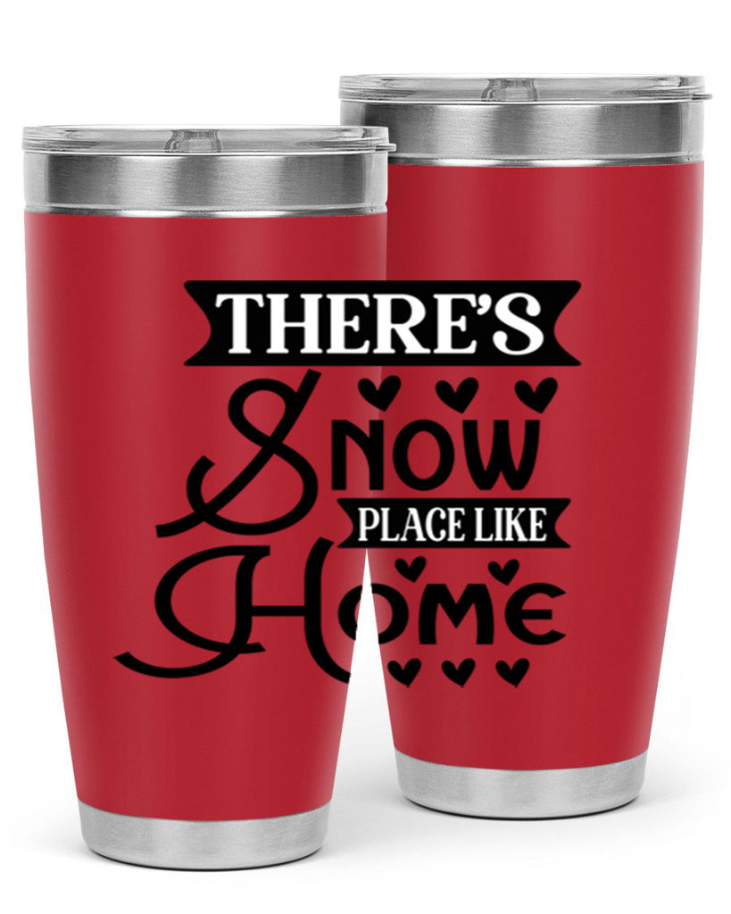 Theres Snow Place Like Home 413#- winter- Tumbler