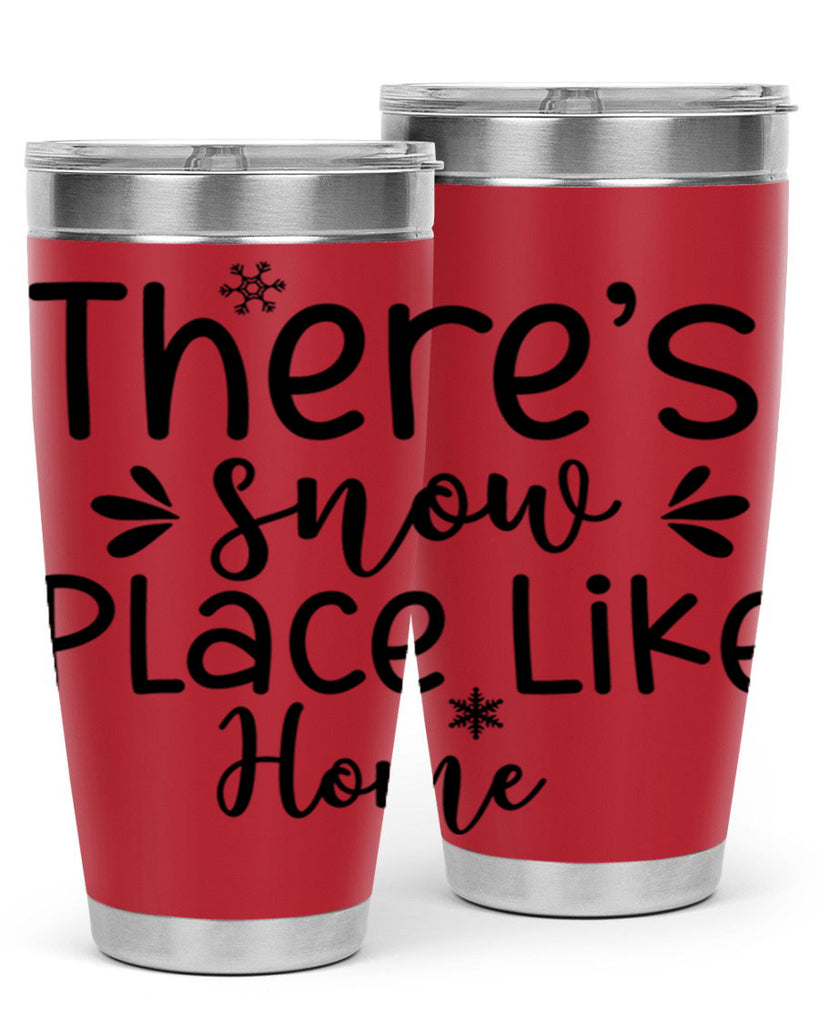 Theres Snow Place Like Home410#- winter- Tumbler