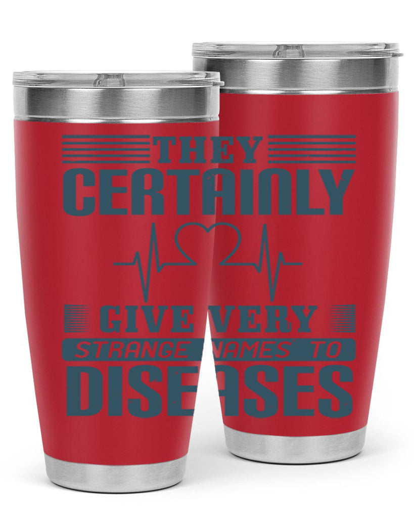 They certainly give very strange names to diseases Style 13#- medical- tumbler