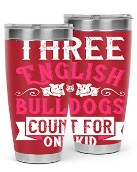 Three English bulldogs count for one kid Style 18#- dog- Tumbler