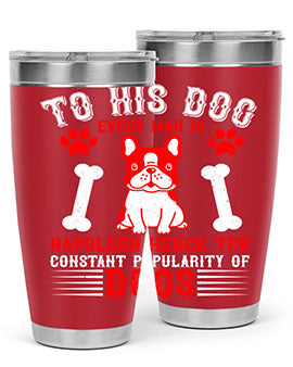To his dog every man is Napoleon hence the constant popularity of dogs Style 144#- dog- Tumbler