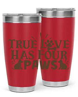 True Love Has Four Paws Style 24#- cat- Tumbler
