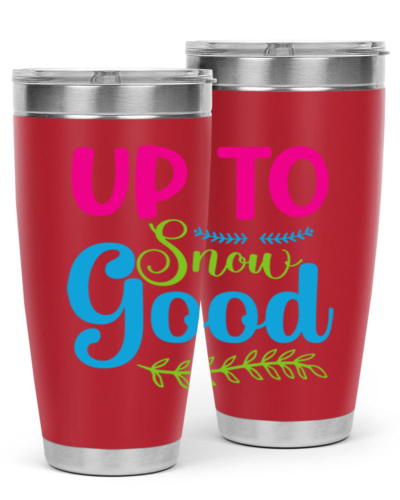 Up To Snow Good 425#- winter- Tumbler