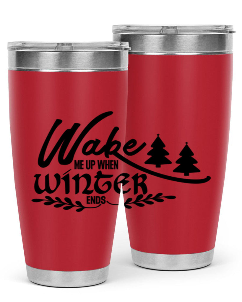 Wake Me Up When Winter Ends 428#- winter- Tumbler