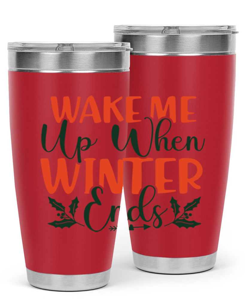 Wake Me Up When Winter Ends 429#- winter- Tumbler