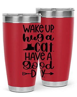 Wake Up Hug A Cat Style 108#- cat- Tumbler