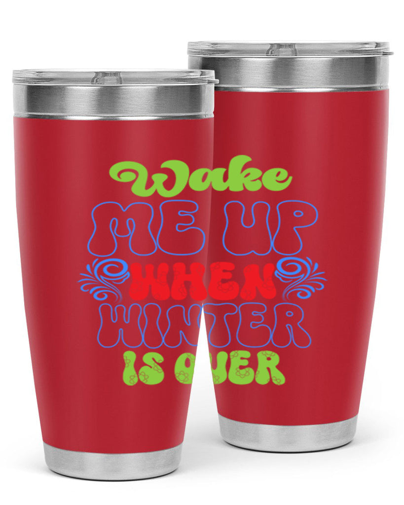 Wake me up when winter is over 431#- winter- Tumbler
