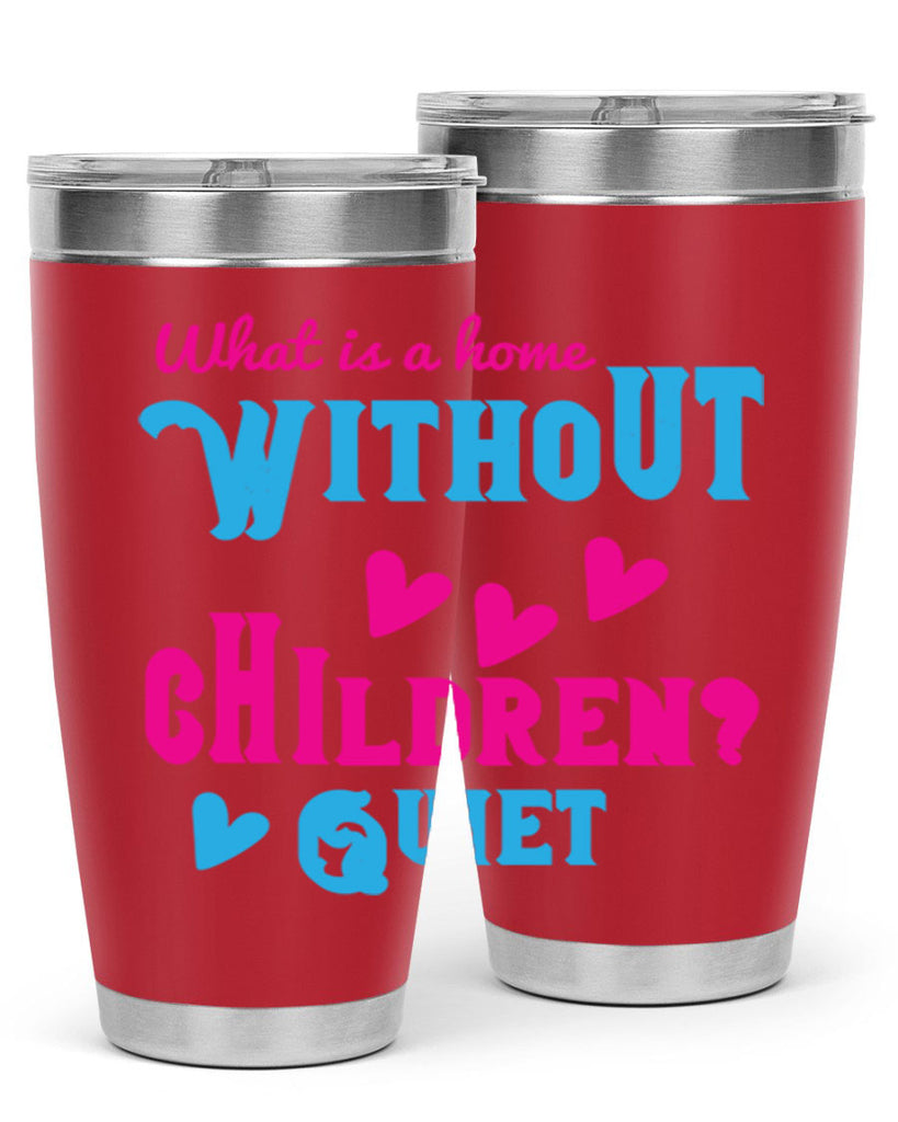 What is a home without children Quiet Style 13#- baby- Tumbler