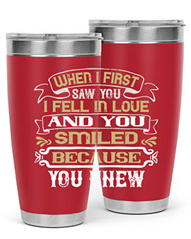 When I first saw you I fell in love and you smiled because you knew Style 12#- pig- Tumbler