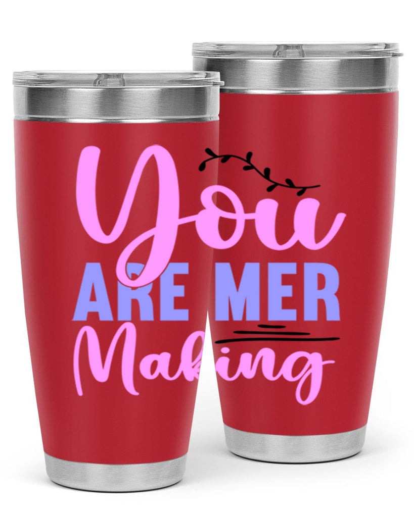 You Are Mer Making 680#- mermaid- Tumbler