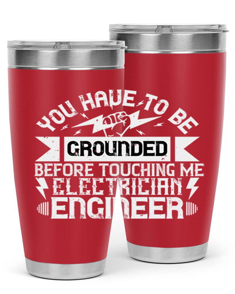 You have to be grounded before touching me electrician engineer Style 1#- electrician- tumbler