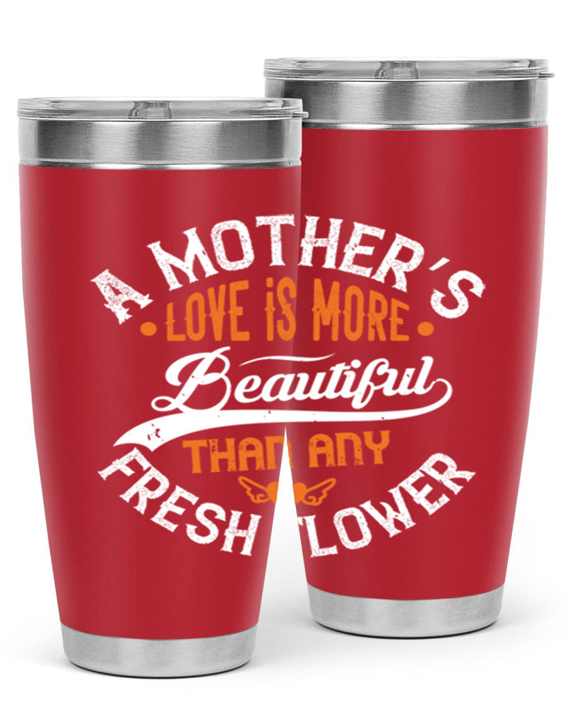 a mother’s love is more 98#- mothers day- Tumbler