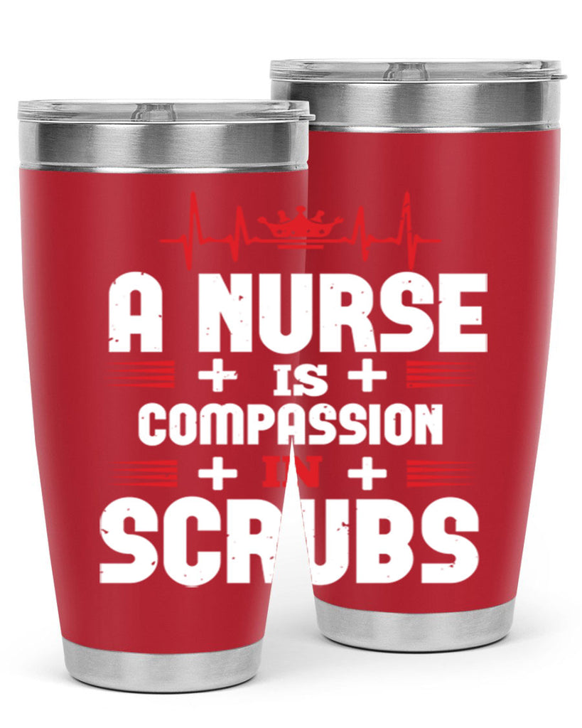 a nurse is compassion is Style 318#- nurse- tumbler