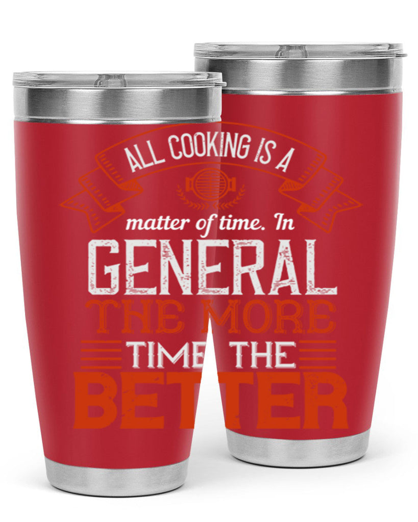 all cooking is a matter of time in general the more time the better 39#- cooking- Tumbler