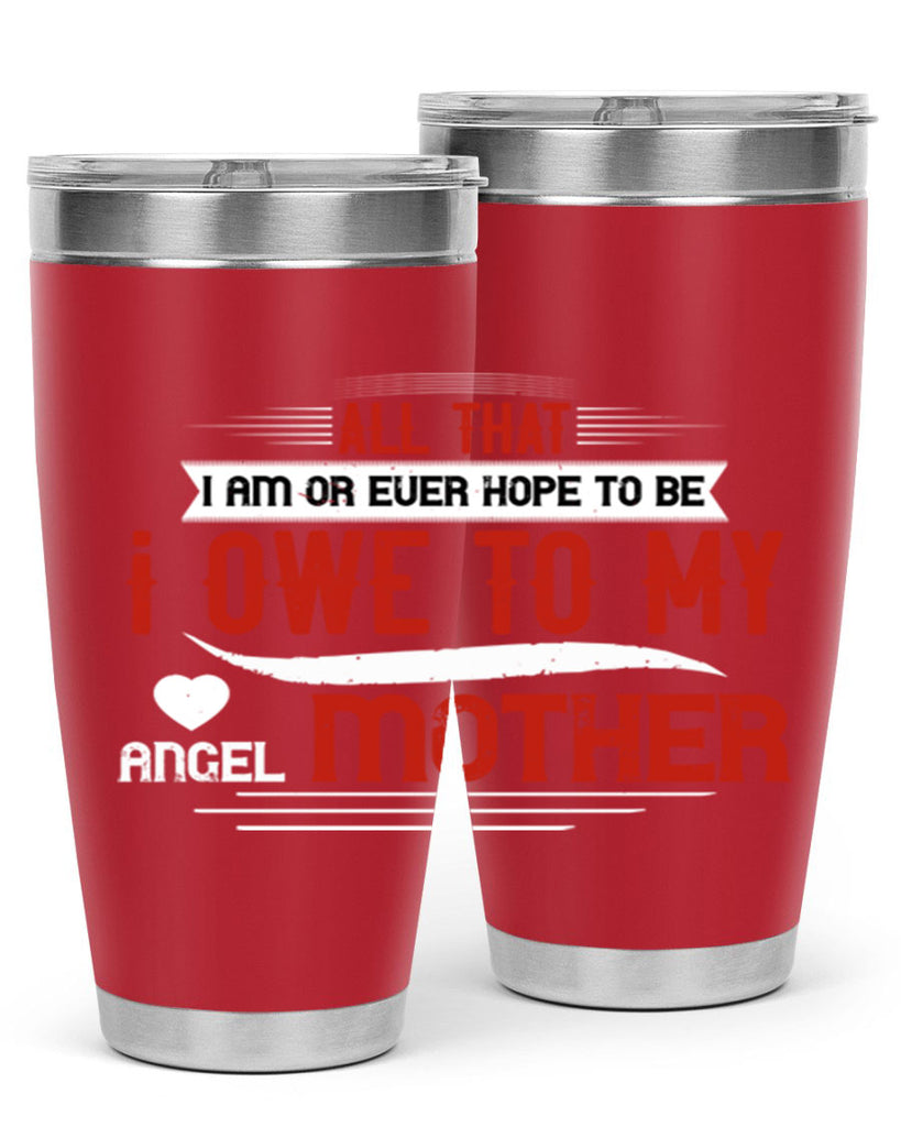 all that i am or ever hope to be 223#- mom- Tumbler