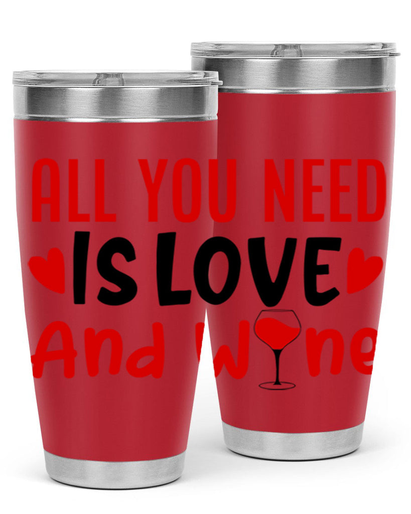 all you need is love and wine 81#- valentines day- Tumbler