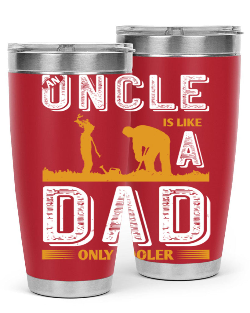 an uncle is like a dad only cooler 167#- fathers day- Tumbler