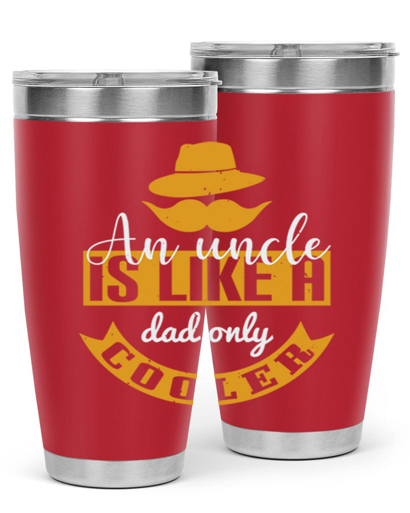 an uncle is like a dad only cooler 260#- fathers day- Tumbler
