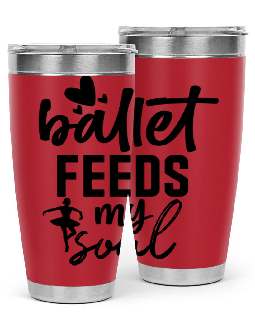 ballet feeds my soul 8#- ballet- Tumbler
