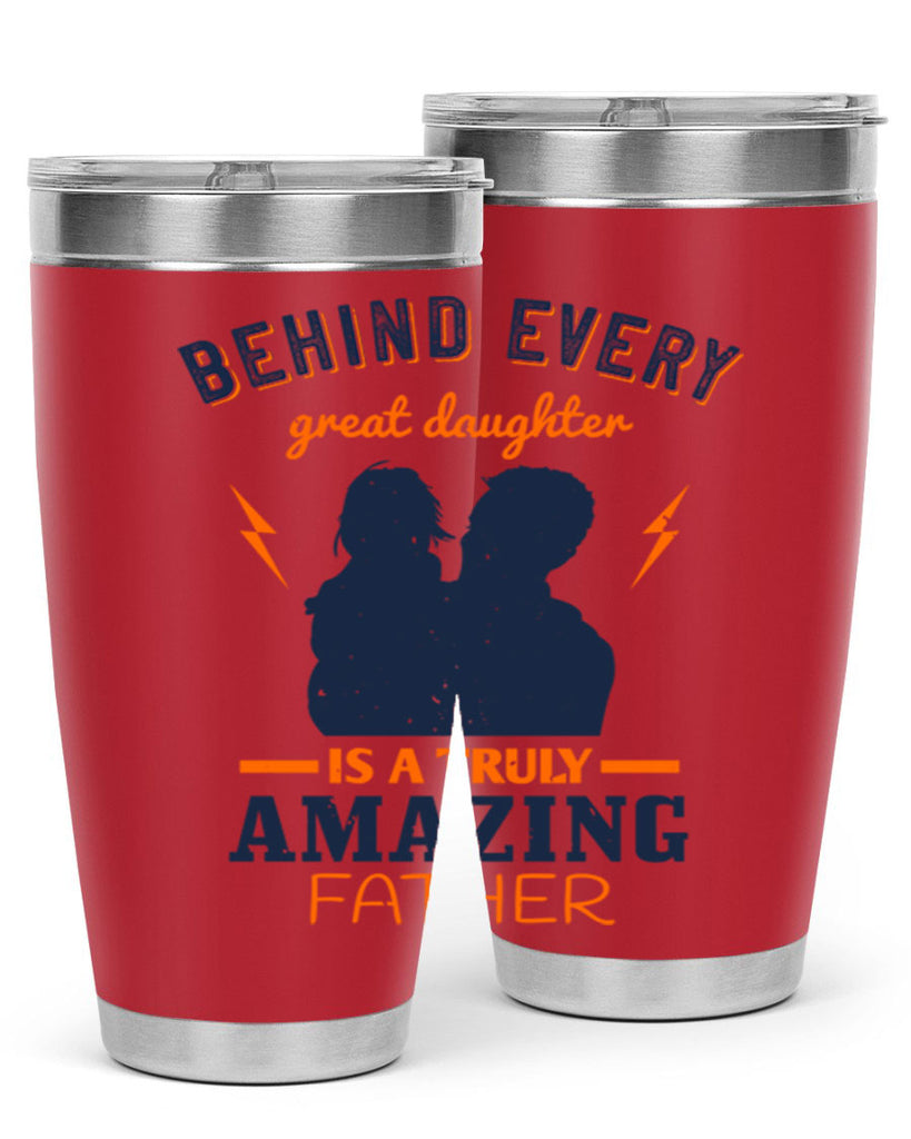 behind every great daughter 254#- fathers day- Tumbler