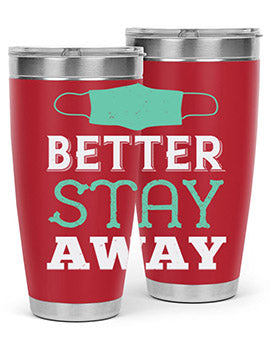 better stay away Style 37#- corona virus- Tumbler