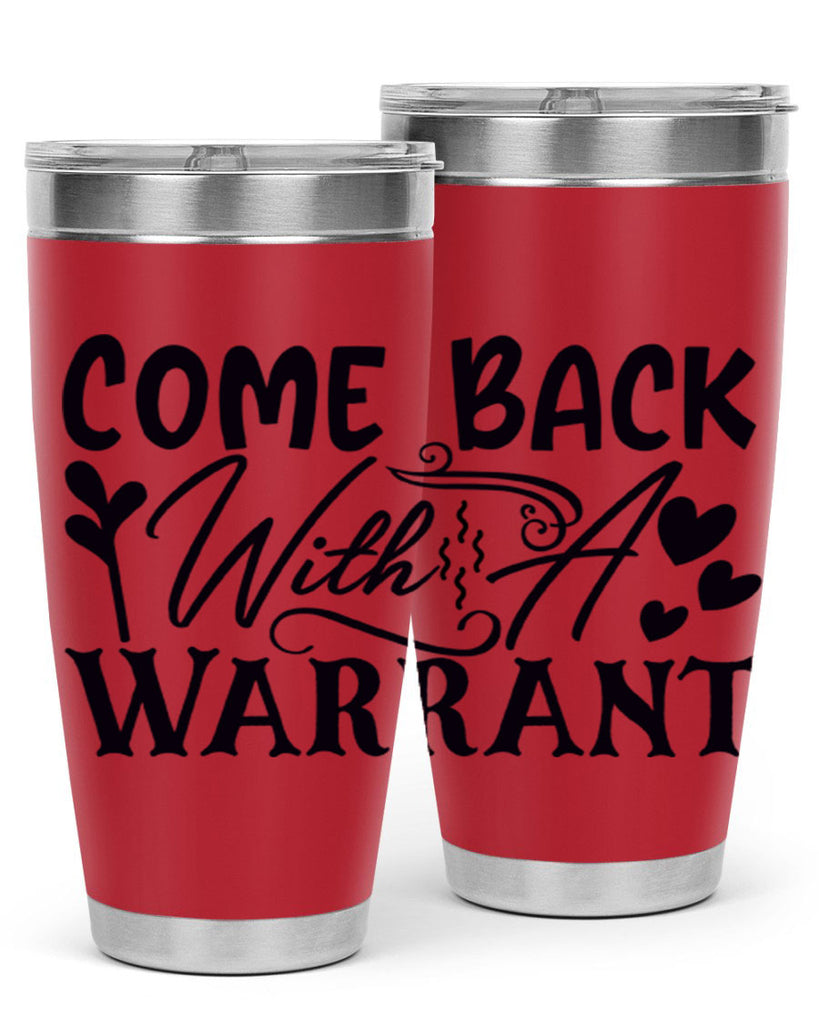 come back with a warrant 81#- home- Tumbler