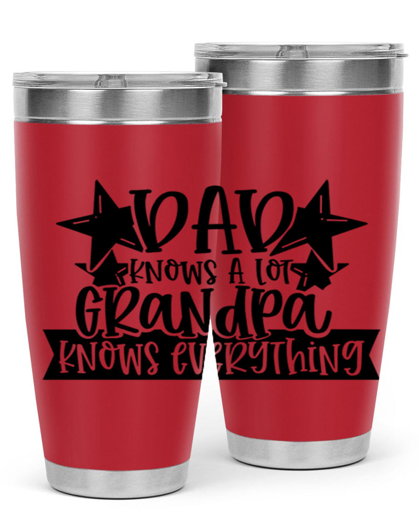 dad knows a lot grandpa knows everything 65#- fathers day- Tumbler