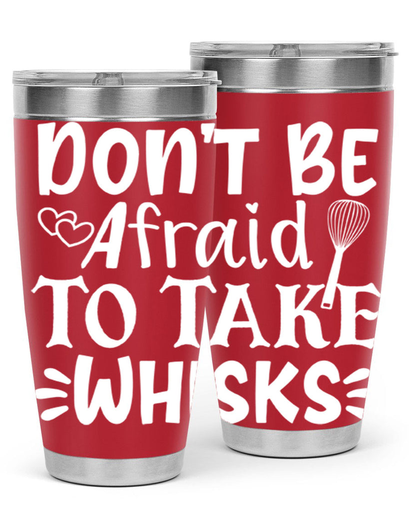 dont be afraid to take whisks 40#- kitchen- Tumbler