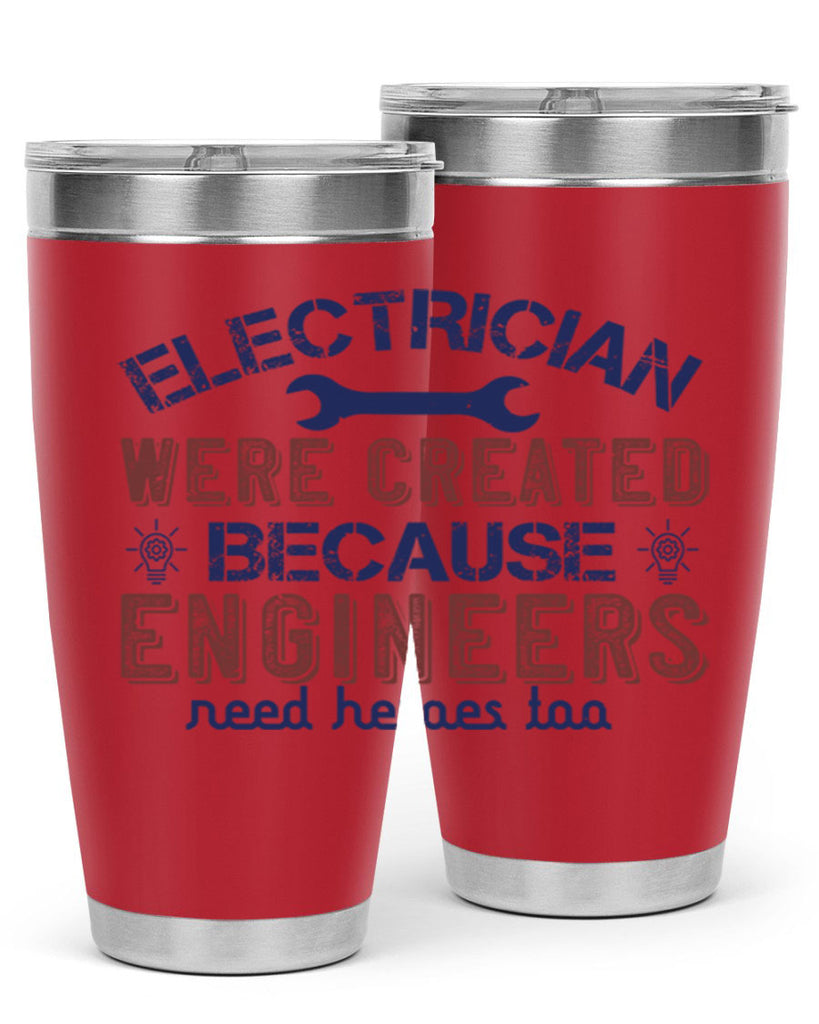 electrician were created because engineers need heroes too Style 67#- engineer- tumbler