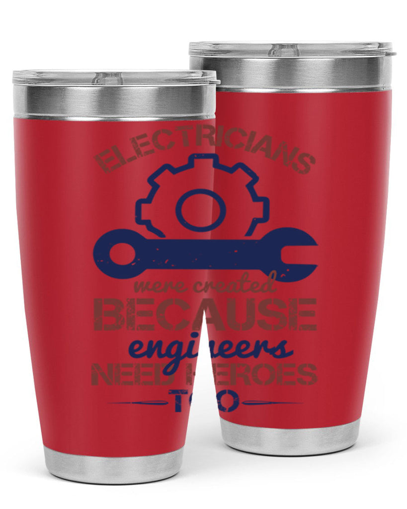 electricians were created beacuse ever engineers need heroes too Style 66#- engineer- tumbler