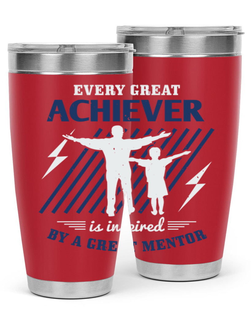 every great achiever 230#- fathers day- Tumbler