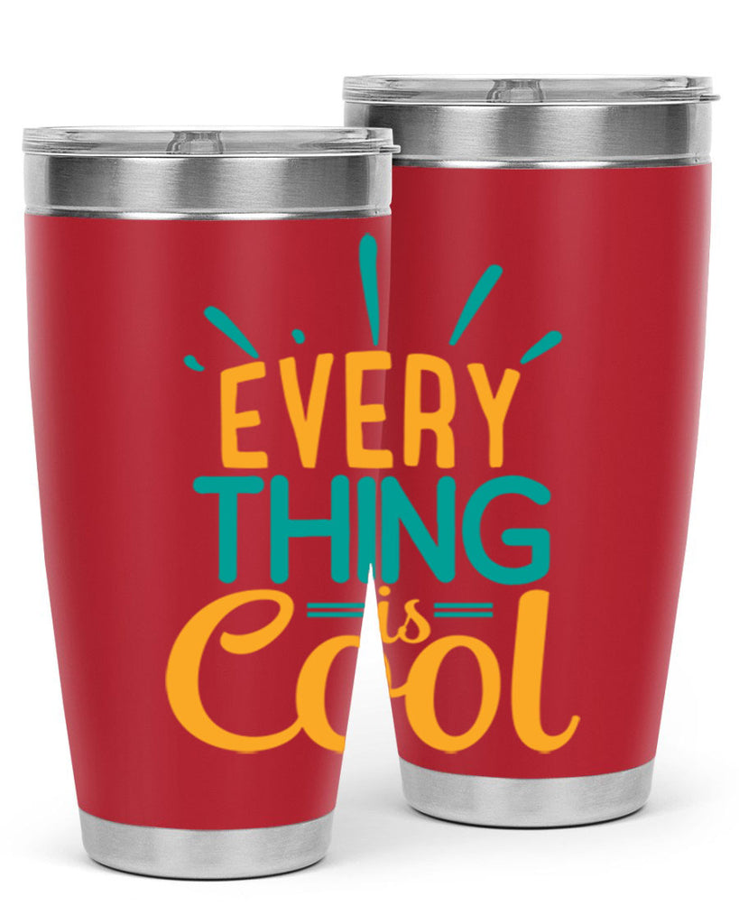 every thing is cool Style 105#- summer- Tumbler