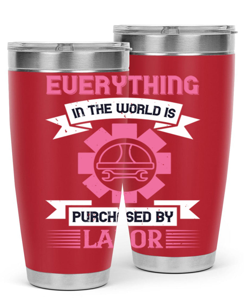 everything in the world is purchased by labor 43#- labor day- Tumbler