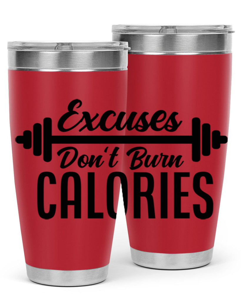 excuses dont burn calories 45#- gym- Tumbler