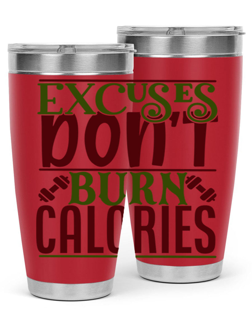 excuses dont burn calories 46#- gym- Tumbler