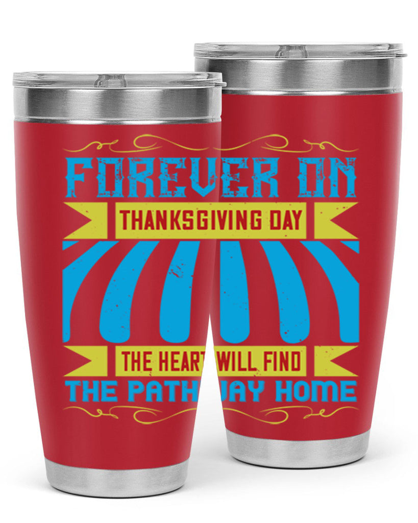 forever on thanksgiving day the heart will find the pathway home 46#- thanksgiving- Tumbler