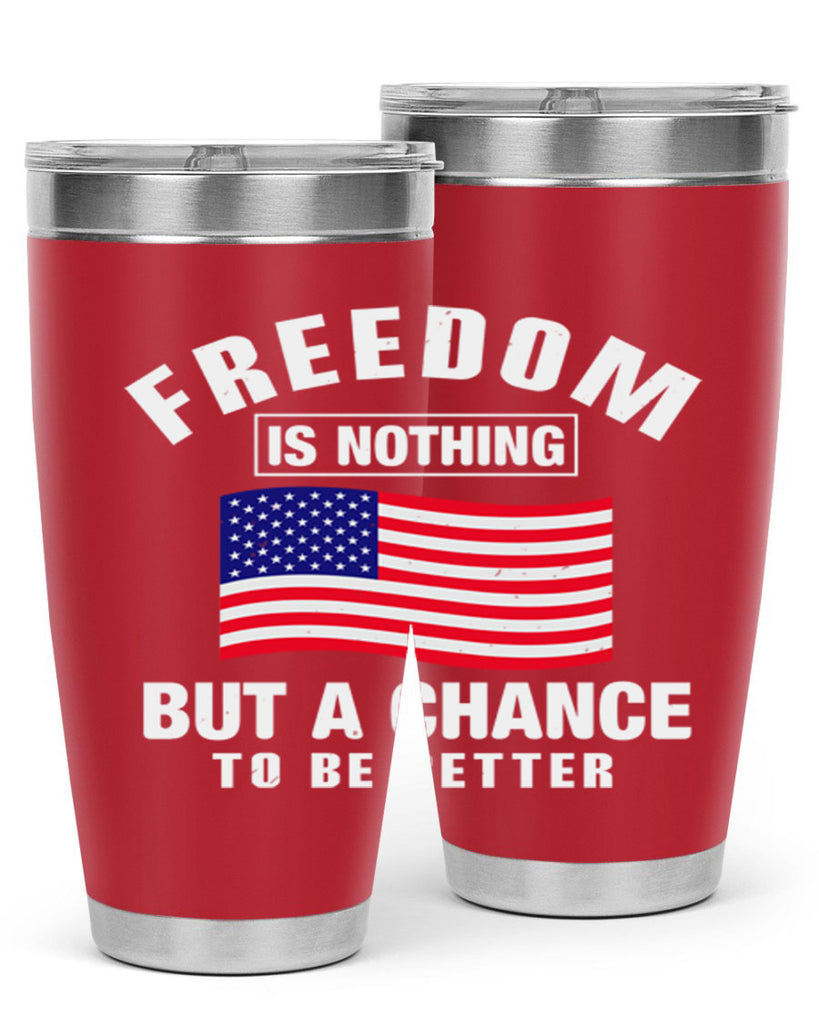 freedom is nothing but a chance to be better Style 81#- Fourt Of July- Tumbler