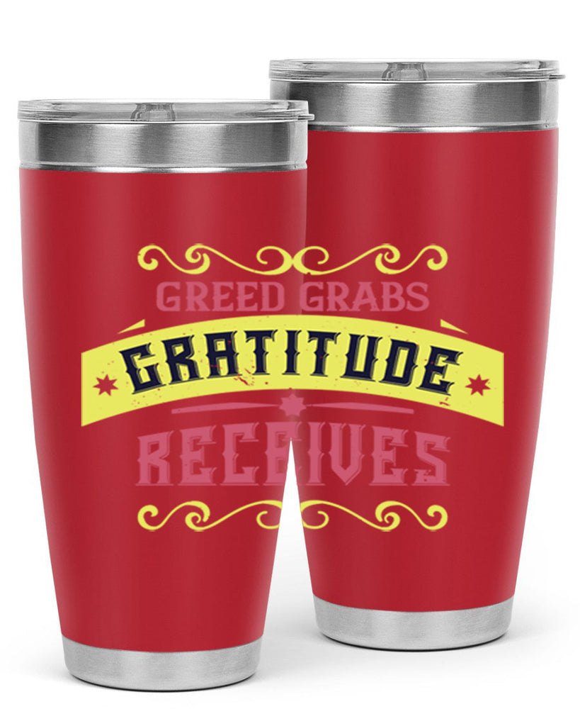 greed grabs gratitude receives 38#- thanksgiving- Tumbler
